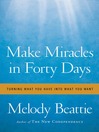 Make Miracles in Forty Days (eBook): Turning What You Have into What You Want